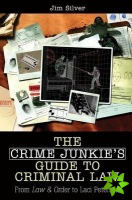 Crime Junkie's Guide to Criminal Law