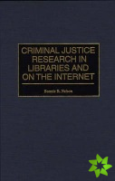 Criminal Justice Research in Libraries and on the Internet