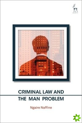 Criminal Law and the Man Problem