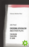 Crossing Jerusalem & Other Plays