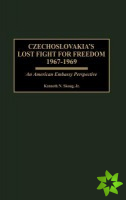 Czechoslovakia's Lost Fight for Freedom, 1967-1969