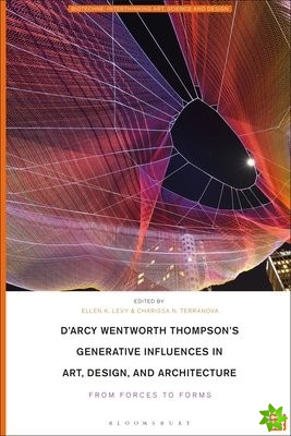 D'Arcy Wentworth Thompson's Generative Influences in Art, Design, and Architecture