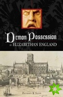 Demon Possession in Elizabethan England