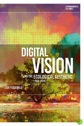 Digital Vision and the Ecological Aesthetic (1968 - 2018)