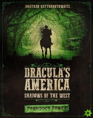 Dracula's America: Shadows of the West: Forbidden Power