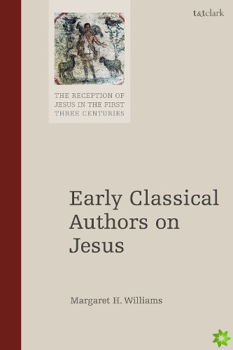 Early Classical Authors on Jesus