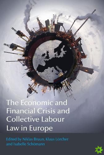 Economic and Financial Crisis and Collective Labour Law in Europe