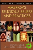 Educator's Classroom Guide to America's Religious Beliefs and Practices