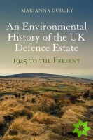 Environmental History of the UK Defence Estate, 1945 to the Present