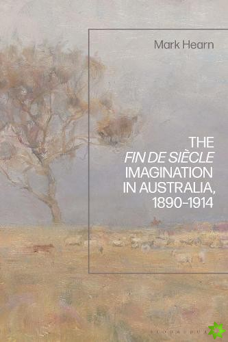 Fin de Siecle Imagination in Australia, 1890-1914
