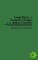 Geopolitical and Economic Changes in the Balkan Countries