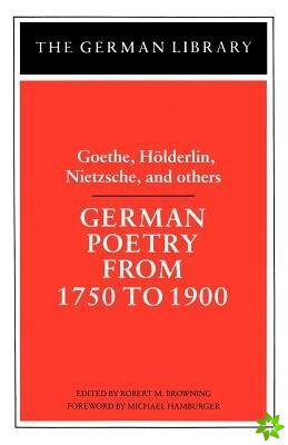 German Poetry from 1750 to 1900: Goethe, Holderlin, Nietzsche and others