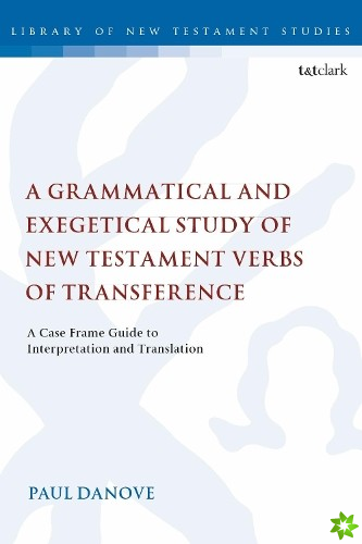 Grammatical and Exegetical Study of New Testament Verbs of Transference