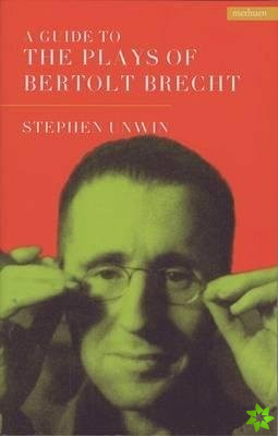 Guide To The Plays Of Bertolt Brecht