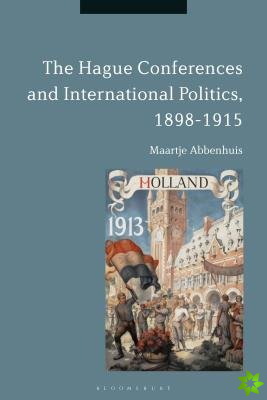 Hague Conferences and International Politics, 1898-1915