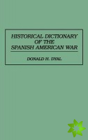 Historical Dictionary of the Spanish American War