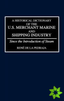 Historical Dictionary of the U.S. Merchant Marine and Shipping Industry