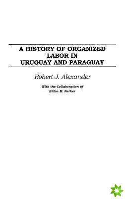 History of Organized Labor in Uruguay and Paraguay