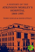 History of the Atkinson Morley's Hospital 1869-1995