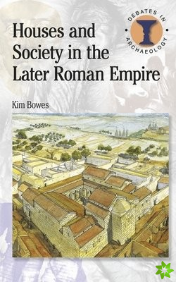 Houses and Society in the Later Roman Empire