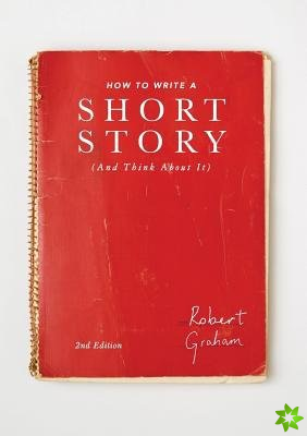 How to Write A Short Story (And Think About It)