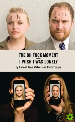 I Wish I Was Lonely/The Oh Fuck Moment