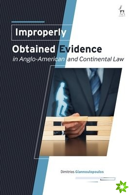 Improperly Obtained Evidence in Anglo-American and Continental Law