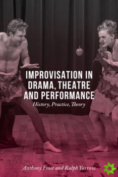 Improvisation in Drama, Theatre and Performance