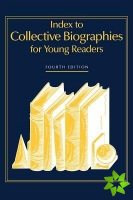 Index to Collective Biographies for Young Readers, 4th Edition