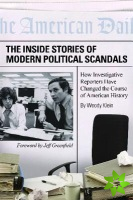 Inside Stories of Modern Political Scandals