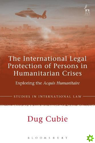 International Legal Protection of Persons in Humanitarian Crises