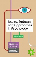 Issues, Debates and Approaches in Psychology