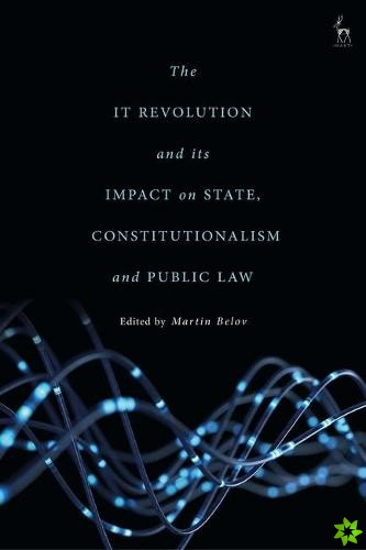 IT Revolution and its Impact on State, Constitutionalism and Public Law
