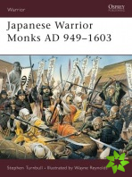 Japanese Warrior Monks AD 949-1603