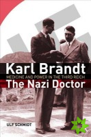 Karl Brandt: The Nazi Doctor