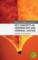 Key Concepts in Criminology and Criminal Justice