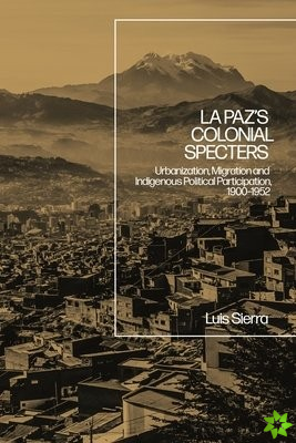 La Paz's Colonial Specters