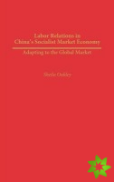 Labor Relations in China's Socialist Market Economy
