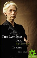 Last Days of a Reluctant Tyrant