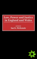 Law, Power and Justice in England and Wales