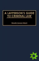Layperson's Guide to Criminal Law