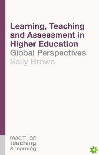 Learning, Teaching and Assessment in Higher Education