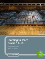 Learning to Teach Drama 11-18