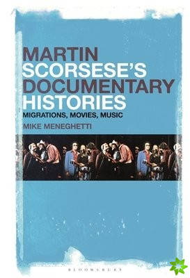 Martin Scorseses Documentary Histories