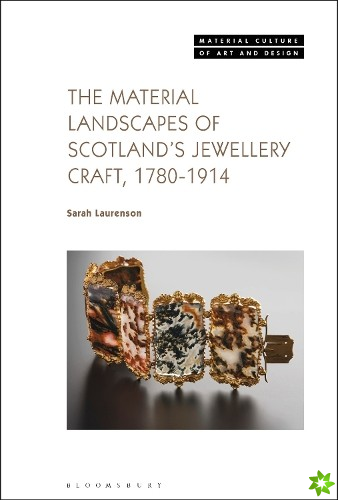 Material Landscapes of Scotlands Jewellery Craft, 1780-1914