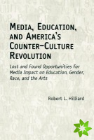 Media, Education, and America's Counter-Culture Revolution