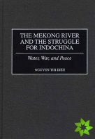 Mekong River and the Struggle for Indochina