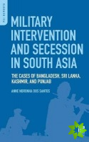 Military Intervention and Secession in South Asia