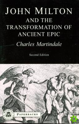 Milton and the Transformation of Ancient Epic