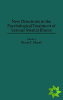 New Directions in the Psychological Treatment of Serious Mental Illness